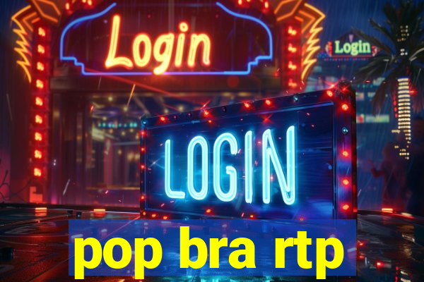 pop bra rtp